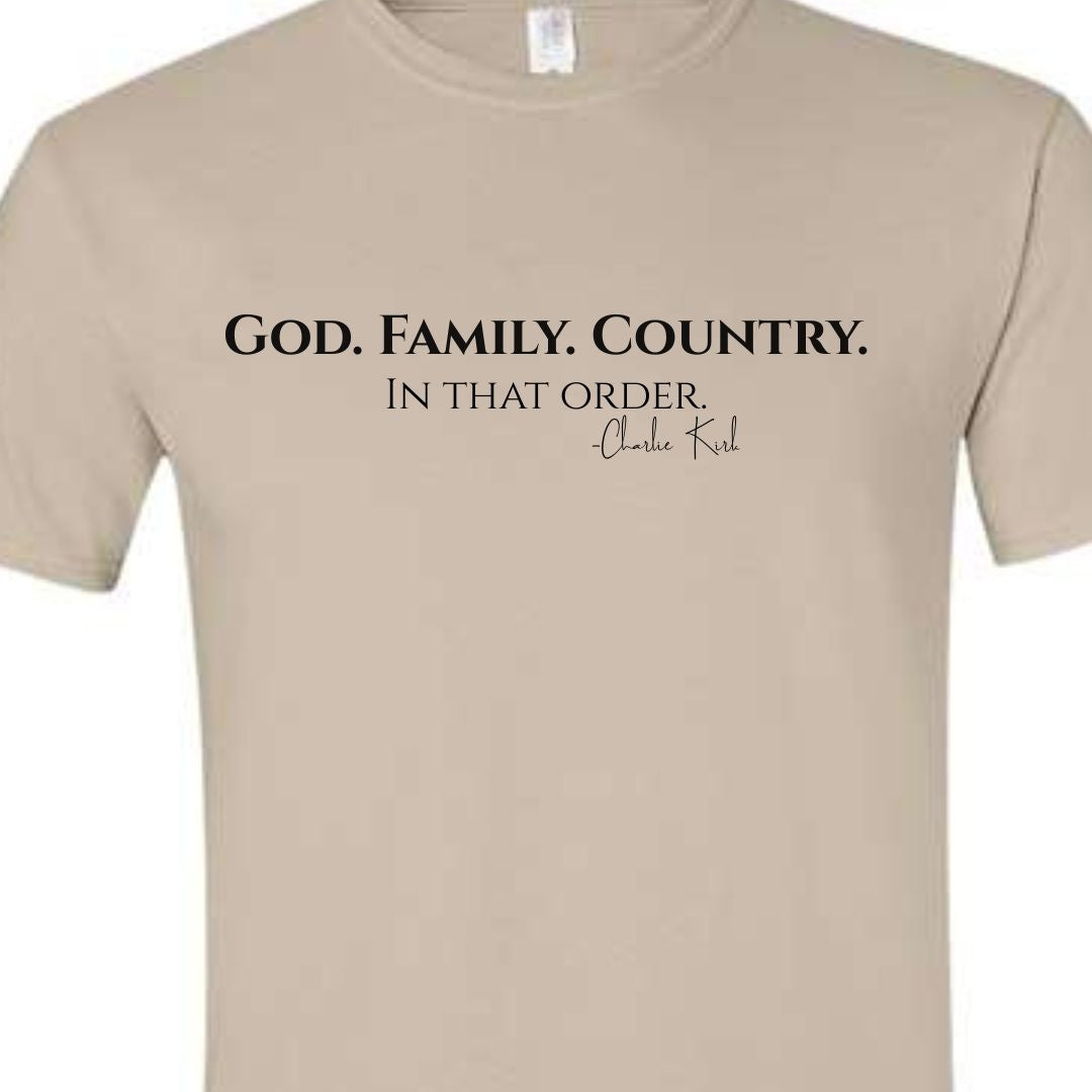 God. Family. Country. In that order. Charlie Kirk Shirt